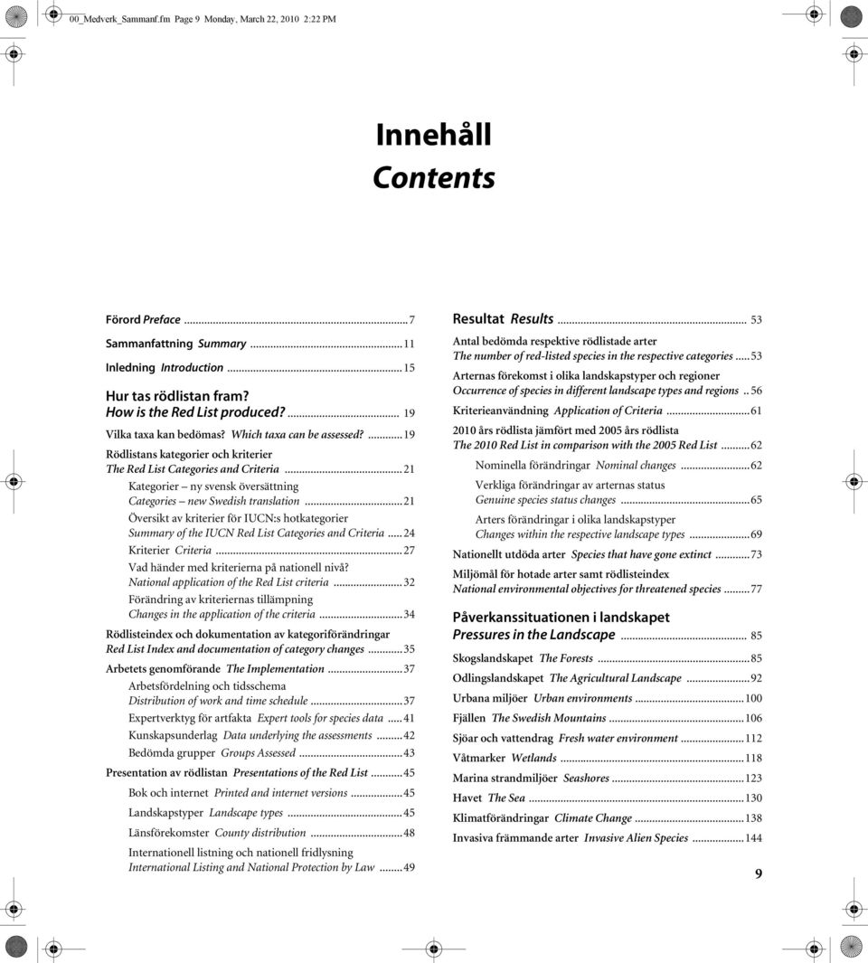 ...19 Rödlistans kategorier och kriterier The Red List Categories and Criteria...21 Kategorier ny svensk översättning Categories new Swedish translation.