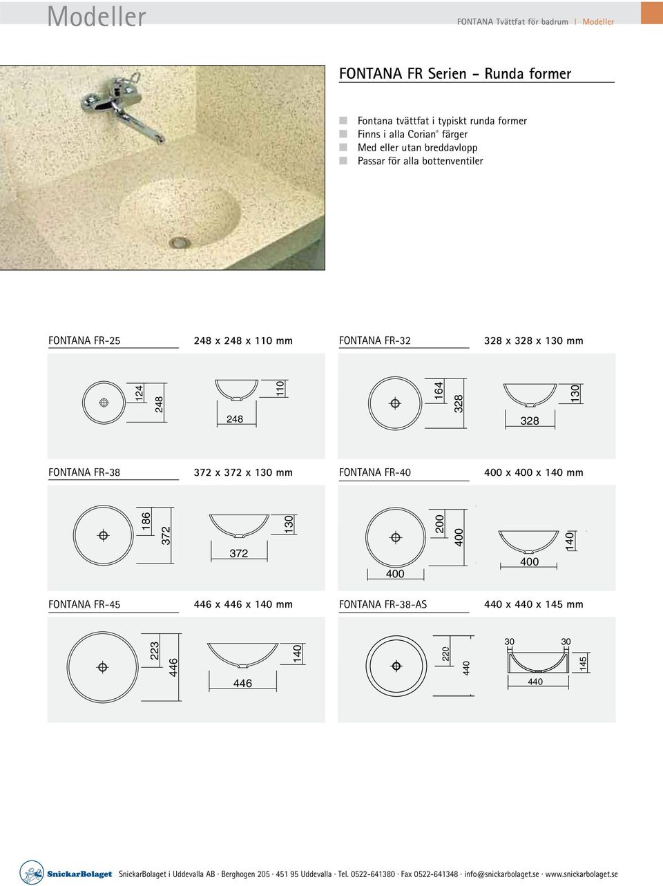 x mm 124 248 248 164 328 328 FONTANA FR-38 372 x 372 x mm FONTANA FR- 0 x 0 x 1 mm 186 372 372 0