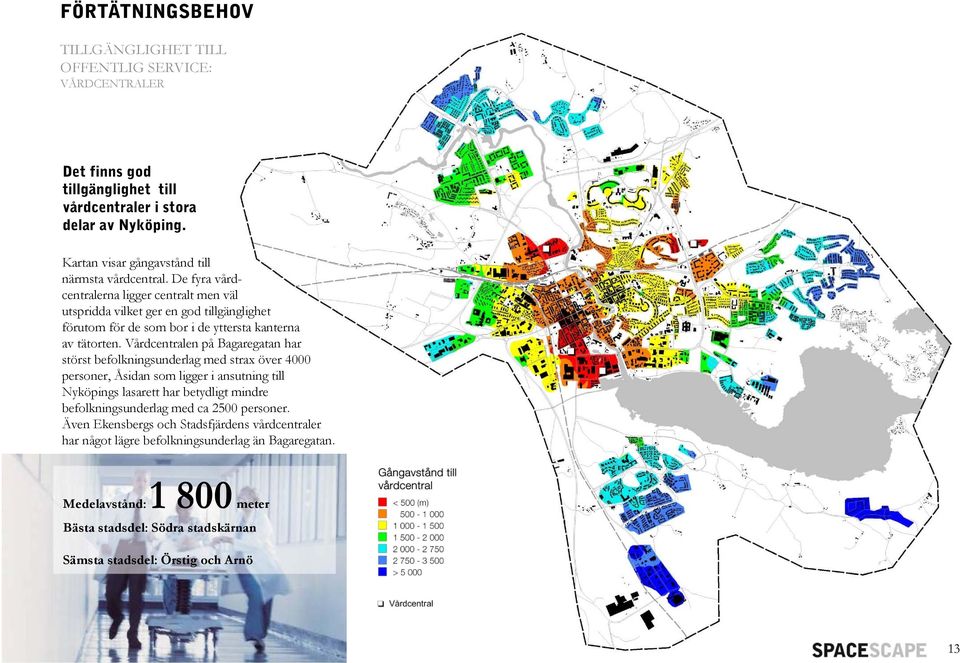 De fyra vårdcentralerna ligger centralt men väl utspridda vilket ger en god tillgänglighet förutom för de som bor i de yttersta kanterna av tätorten.