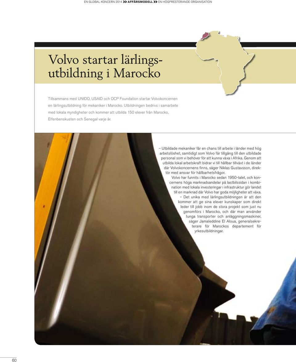 Utbildade mekaniker får en chans till arbete i länder med hög arbetslöshet, samtidigt som Volvo får tillgång till den utbildade personal som vi behöver för att kunna växa i Afrika.