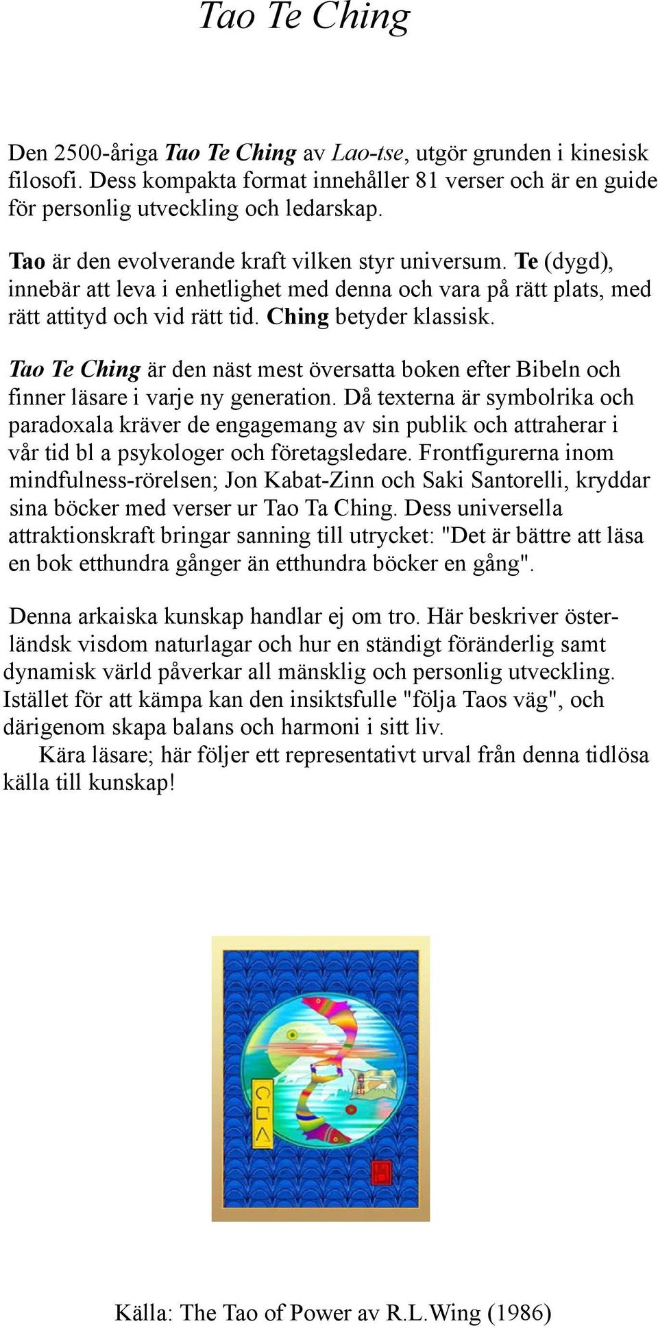 Tao Te Ching är den näst mest översatta boken efter Bibeln och finner läsare i varje ny generation.