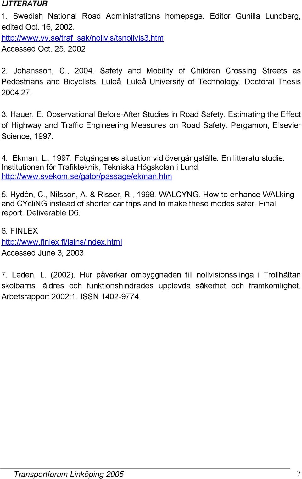 Observational Before-After Studies in Road Safety. Estimating the Effect of Highway and Traffic Engineering Measures on Road Safety. Pergamon, Elsevier Science, 1997.