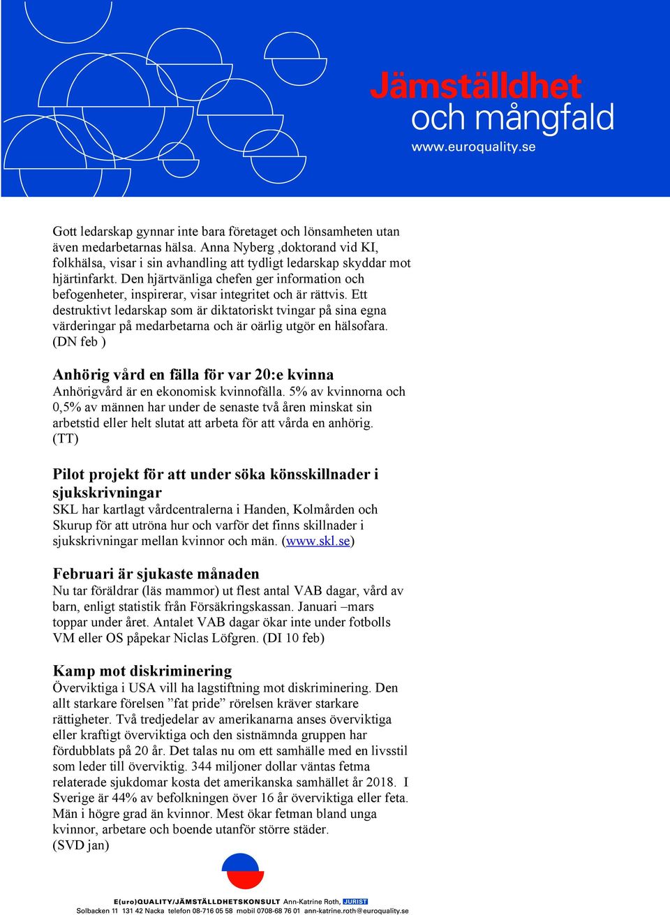 Ett destruktivt ledarskap som är diktatoriskt tvingar på sina egna värderingar på medarbetarna och är oärlig utgör en hälsofara.