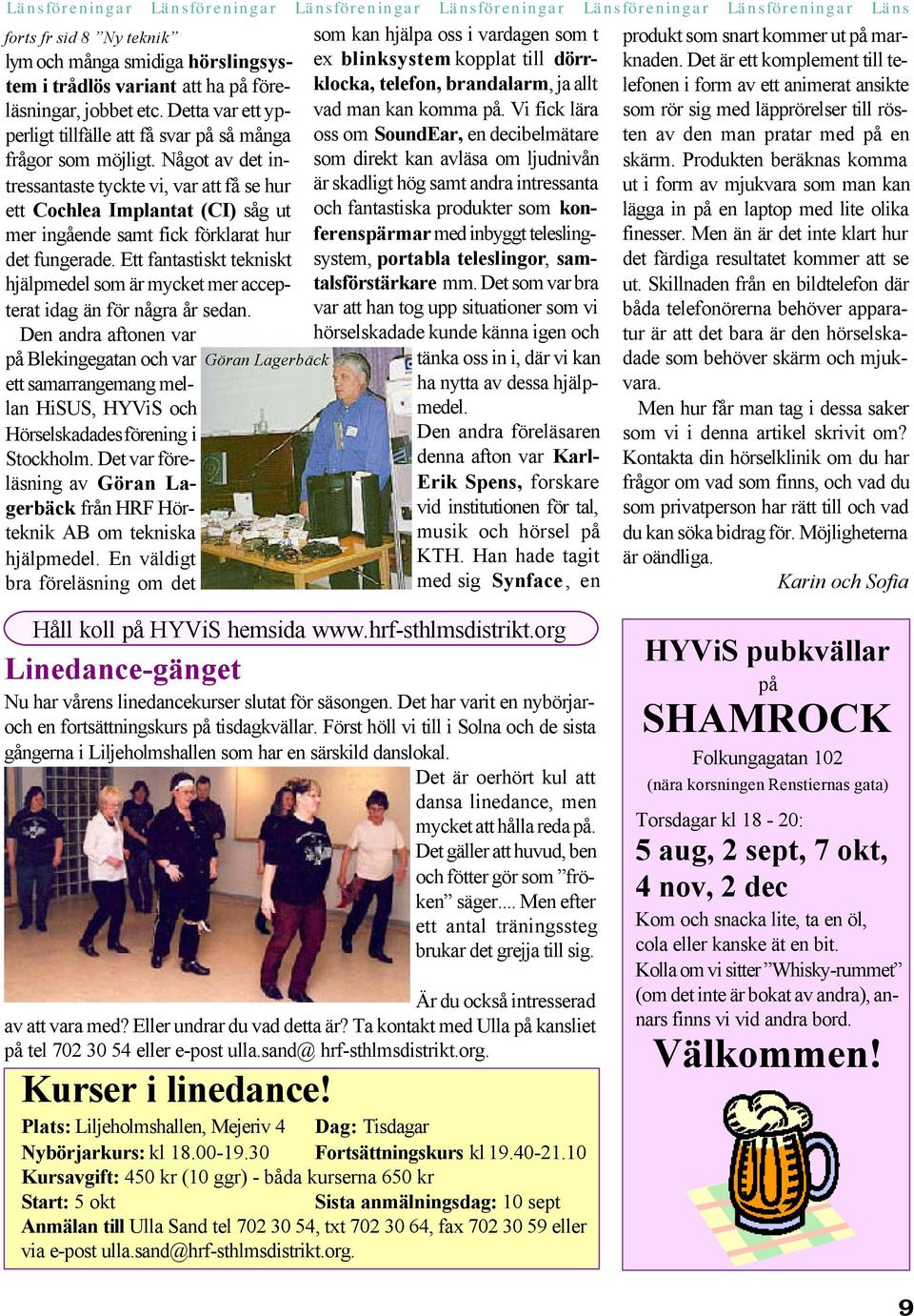 Något av det intressantaste tyckte vi, var att få se hur ett Cochlea Implantat (CI) såg ut mer ingående samt fick förklarat hur det fungerade.
