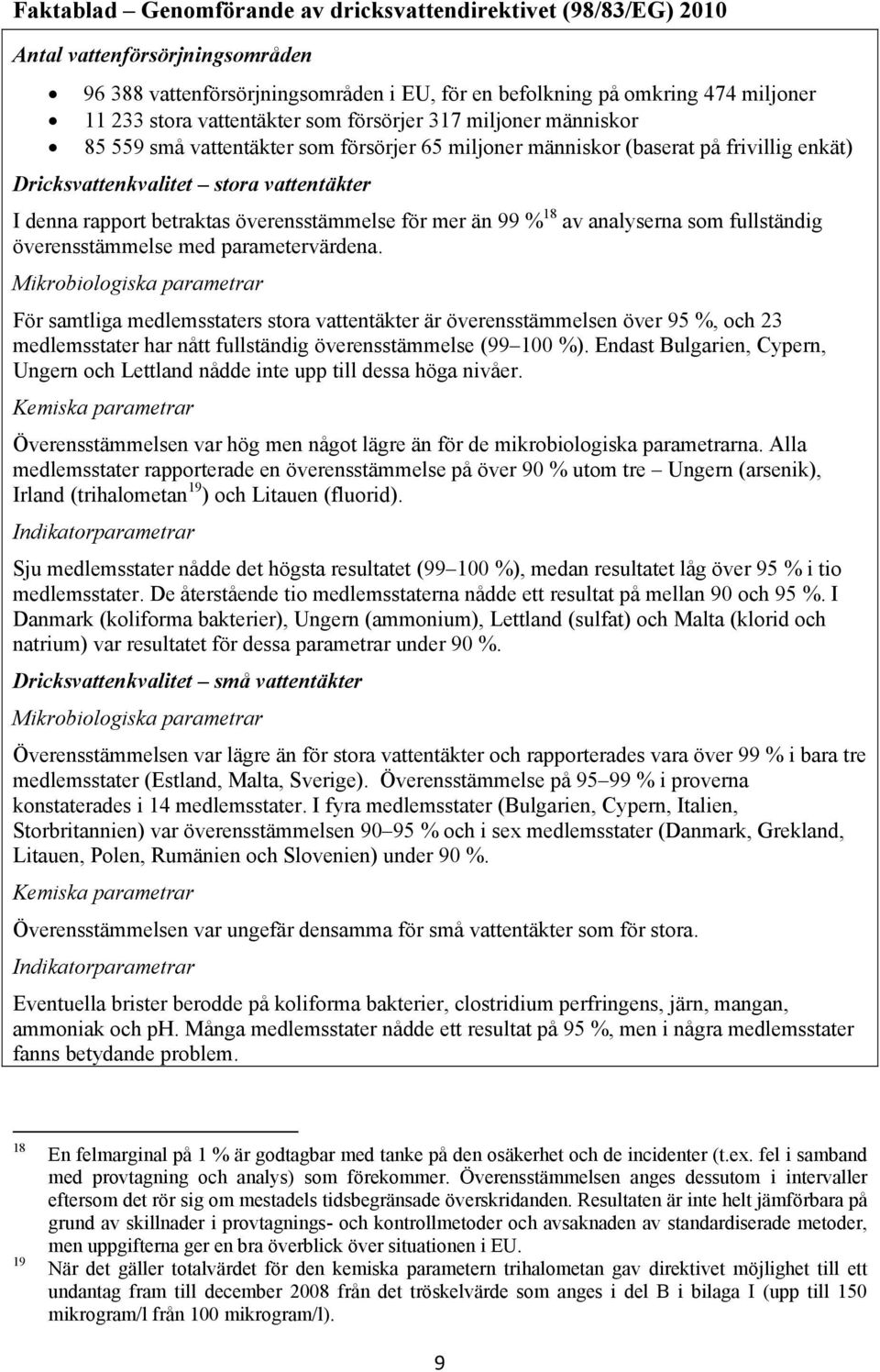 betraktas överensstämmelse för mer än 99 % 18 av analyserna som fullständig överensstämmelse med parametervärdena.