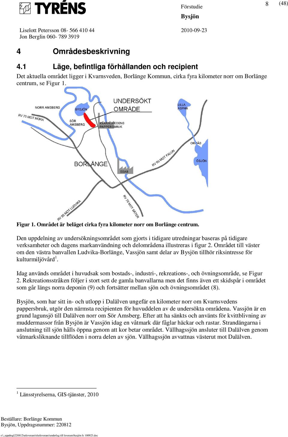 Den uppdelning av undersökningsområdet som gjorts i tidigare utredningar baseras på tidigare verksamheter och dagens markanvändning och delområdena illustreras i figur 2.