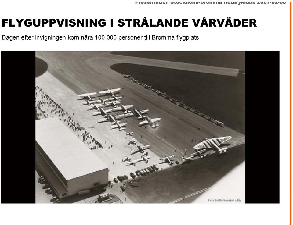 invigningen kom nära 100