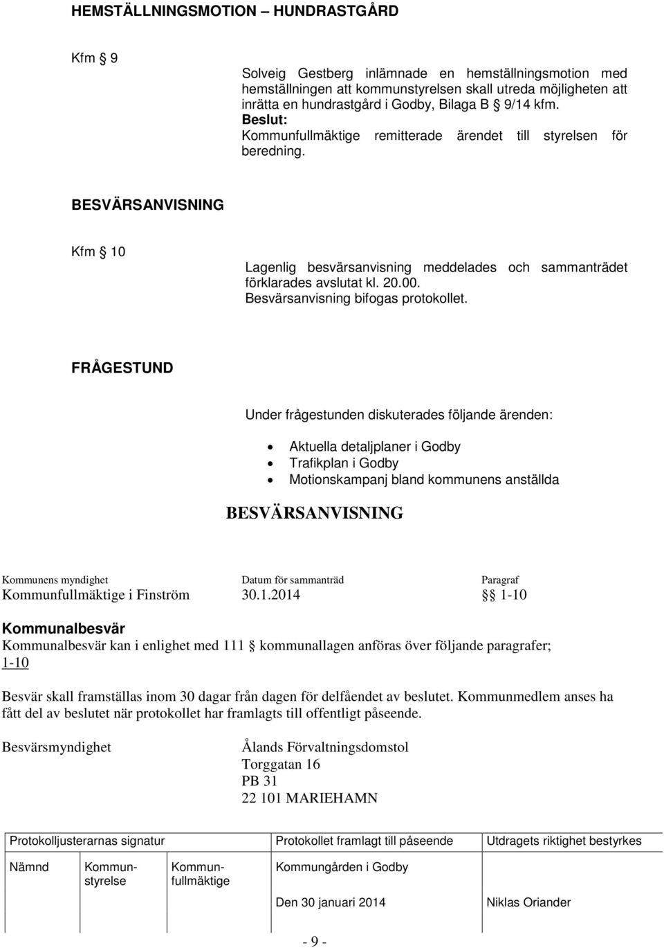 Besvärsanvisning bifogas protokollet.