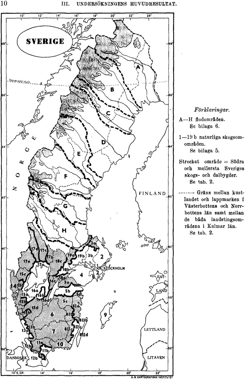 Streckat område = Södra och mellersta Sveriges skogs- och dalbygder. Se tab. 2.