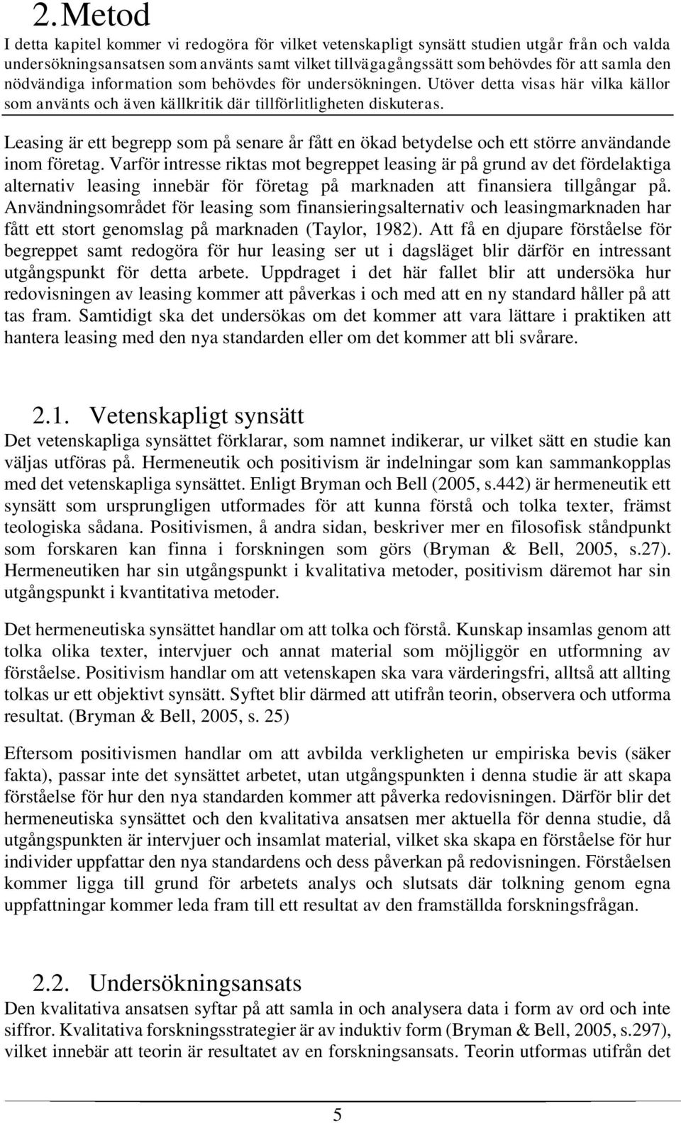 Leasing är ett begrepp som på senare år fått en ökad betydelse och ett större användande inom företag.