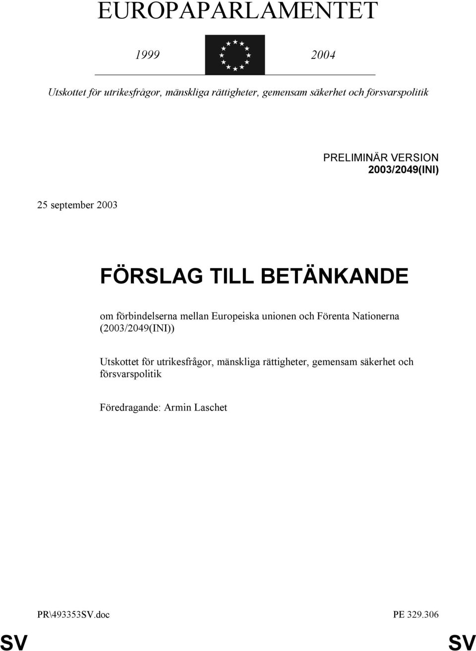 förbindelserna mellan Europeiska unionen och Förenta Nationerna (2003/2049(INI)) Utskottet för