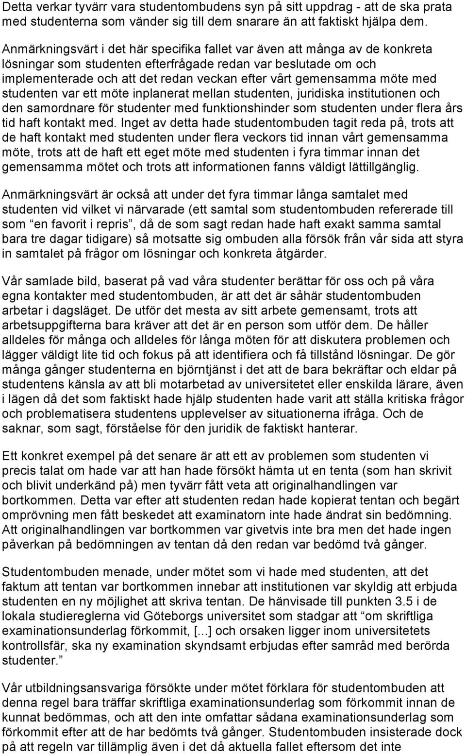 gemensamma möte med studenten var ett möte inplanerat mellan studenten, juridiska institutionen och den samordnare för studenter med funktionshinder som studenten under flera års tid haft kontakt med.