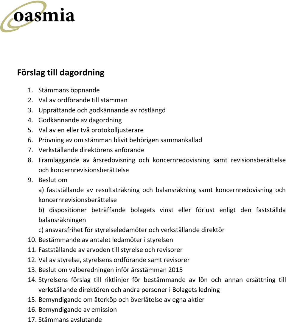 Framläggande av årsredovisning och koncernredovisning samt revisionsberättelse och koncernrevisionsberättelse 9.