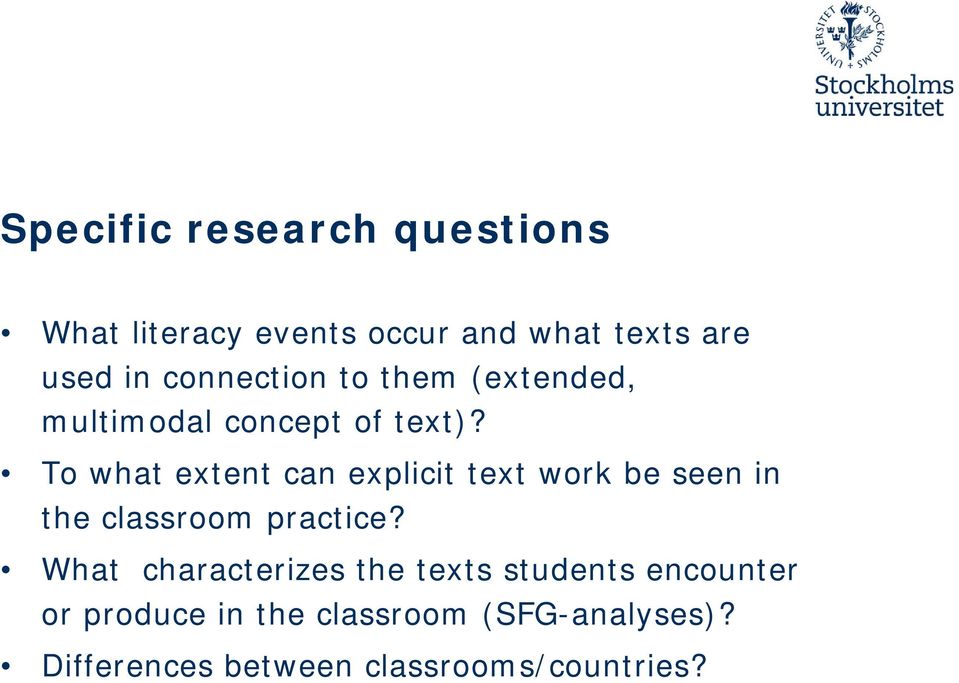 To what extent can explicit text work be seen in the classroom practice?