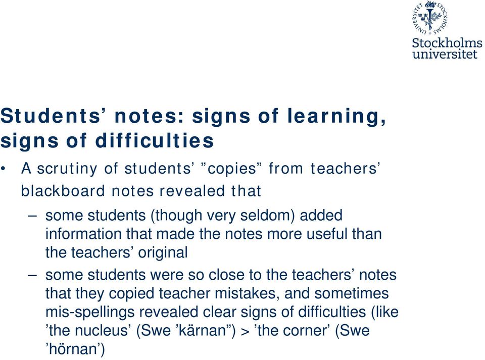 the teachers original some students were so close to the teachers notes that they copied teacher mistakes, and