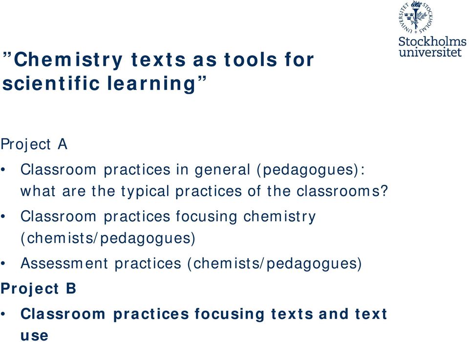 Classroom practices focusing chemistry (chemists/pedagogues) Assessment