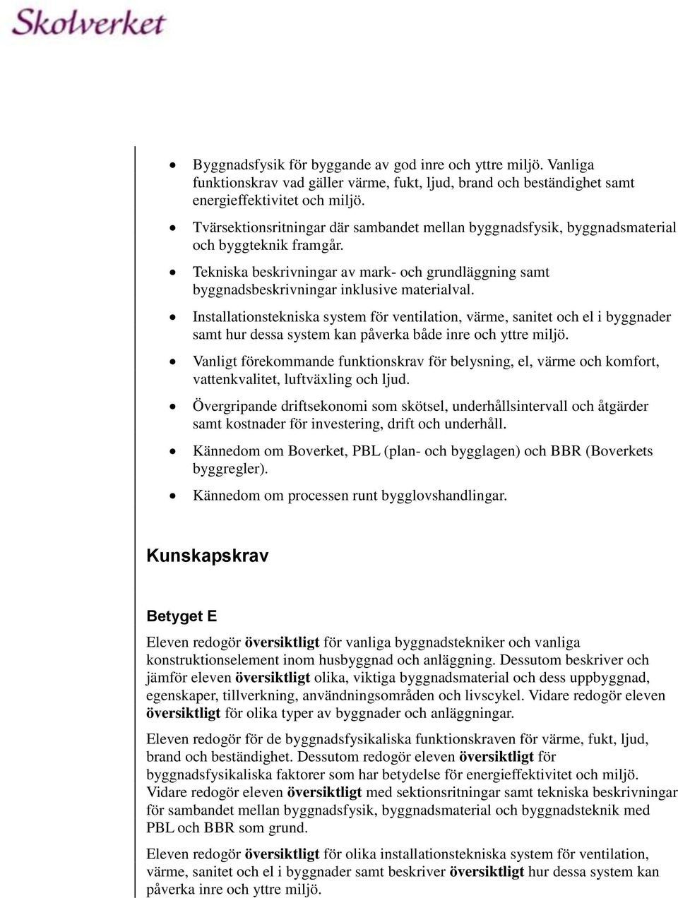 Installationstekniska system för ventilation, värme, sanitet och el i byggnader samt hur dessa system kan påverka både inre och yttre miljö.