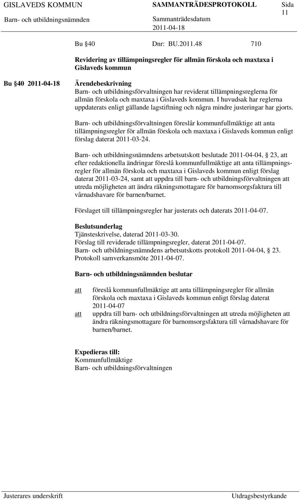 i Gislaveds kommun. I huvudsak har reglerna uppdaterats enligt gällande lagstiftning och några mindre justeringar har gjorts.