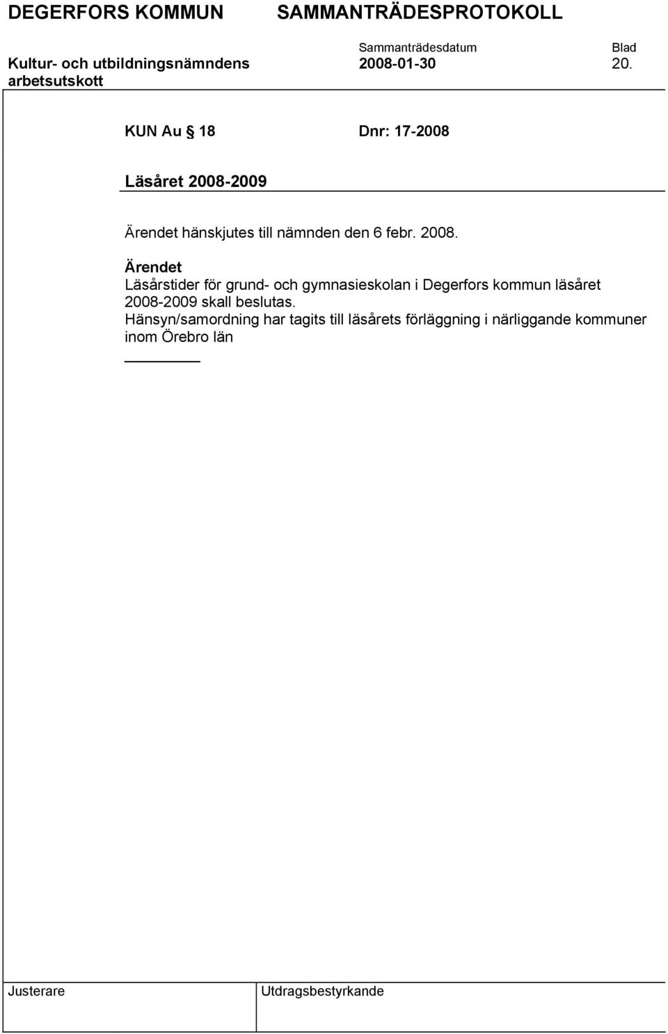 2008. Läsårstider för grund- och gymnasieskolan i Degerfors kommun läsåret