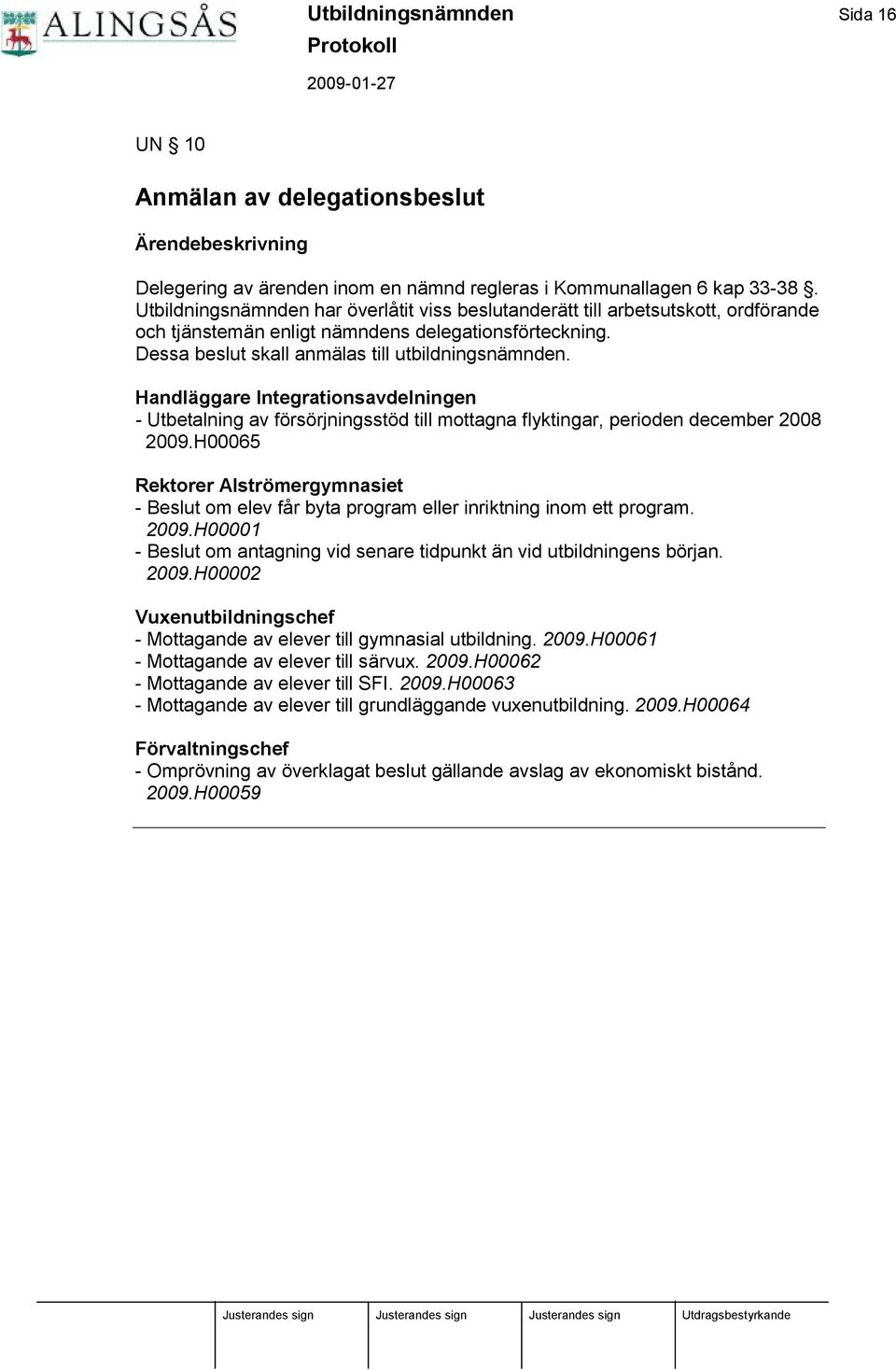 Handlä ggare Integrationsavdelningen - Utbetalning av fö rsö rjningsstö d till mottagna flyktingar, perioden december 2008 2009.