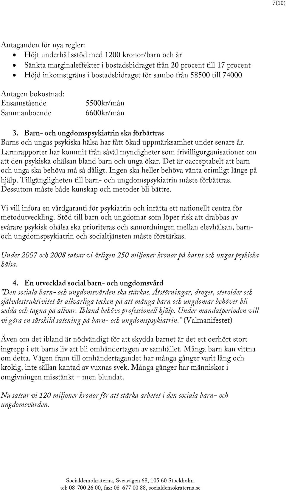 Barn- och ungdomspsykiatrin ska förbättras Barns och ungas psykiska hälsa har fått ökad uppmärksamhet under senare år.