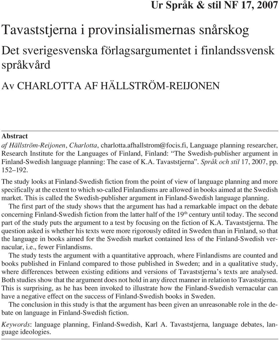 fi, Language planning researcher, Research Institute for the Languages of Finland, Finland: The Swedish-publisher argument in Finland-Swedish language planning: The case of K.A. Tavaststjerna.