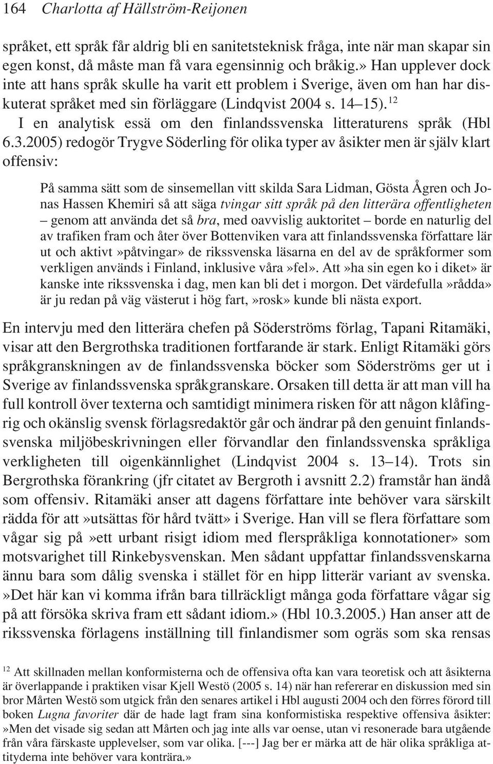 12 I en analytisk essä om den finlandssvenska litteraturens språk (Hbl 6.3.