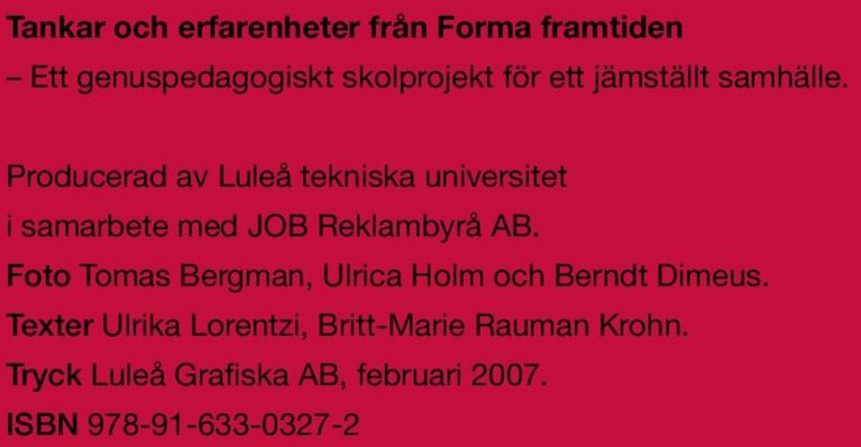 Producerad av Luleå tekniska universitet i samarbete med JOB Reklambyrå AB.