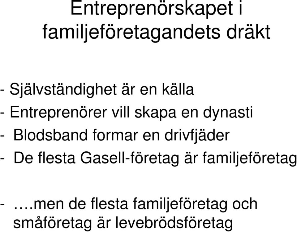 formar en drivfjäder - De flesta Gasell-företag är