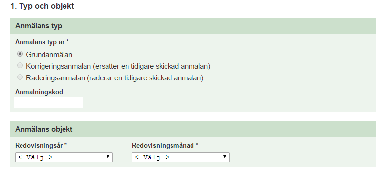 23 Figur 5. Entreprenadanmälan, anmälans typ och objekt. (Suomi.fi). Det finns tre olika typer av anmälan. En grundanmälan görs för redovisningsmånadens första anmälan.