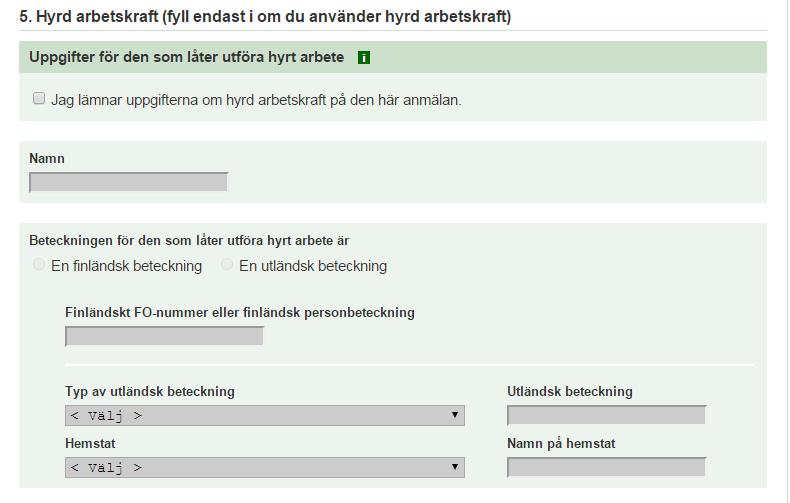 39 Figur 20. Arbetstagaranmälan, hyrd arbetskraft. (Suomi.fi). Punkt 5 fylls i endast om det gäller hyrd arbetskraft.