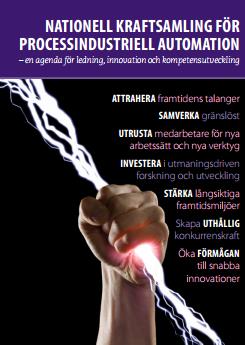 ProcessindustriellIT och automation Effektivare och bredare företagssamarbeten: 1. Etablera ett Industriellt nationellt ledarskap och en nationell samverkansplattform för området.