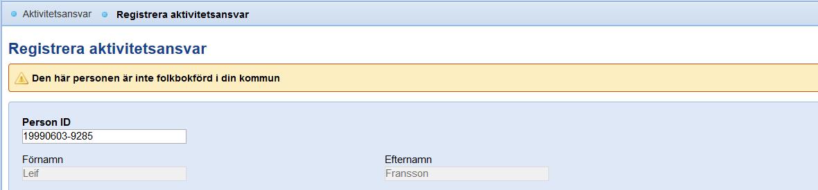 2. Mata in personid med sekelsiffra på personen det gäller i fältet Person ID. Fälten Förnamn och Efternamn fylls automatiskt i om individen redan finns i systemet.