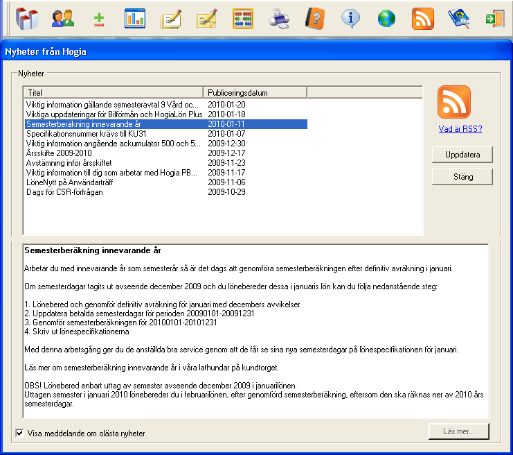 Aveny Hogia PA Nyhetsbrev 6/2011 Sid: 12 5.2 Hur får vi aktuell information om Hogia Kyrklön? RSS är en ny funktion i Hogia Kyrklön som vi använder för att snabbt nå ut till våra användare.