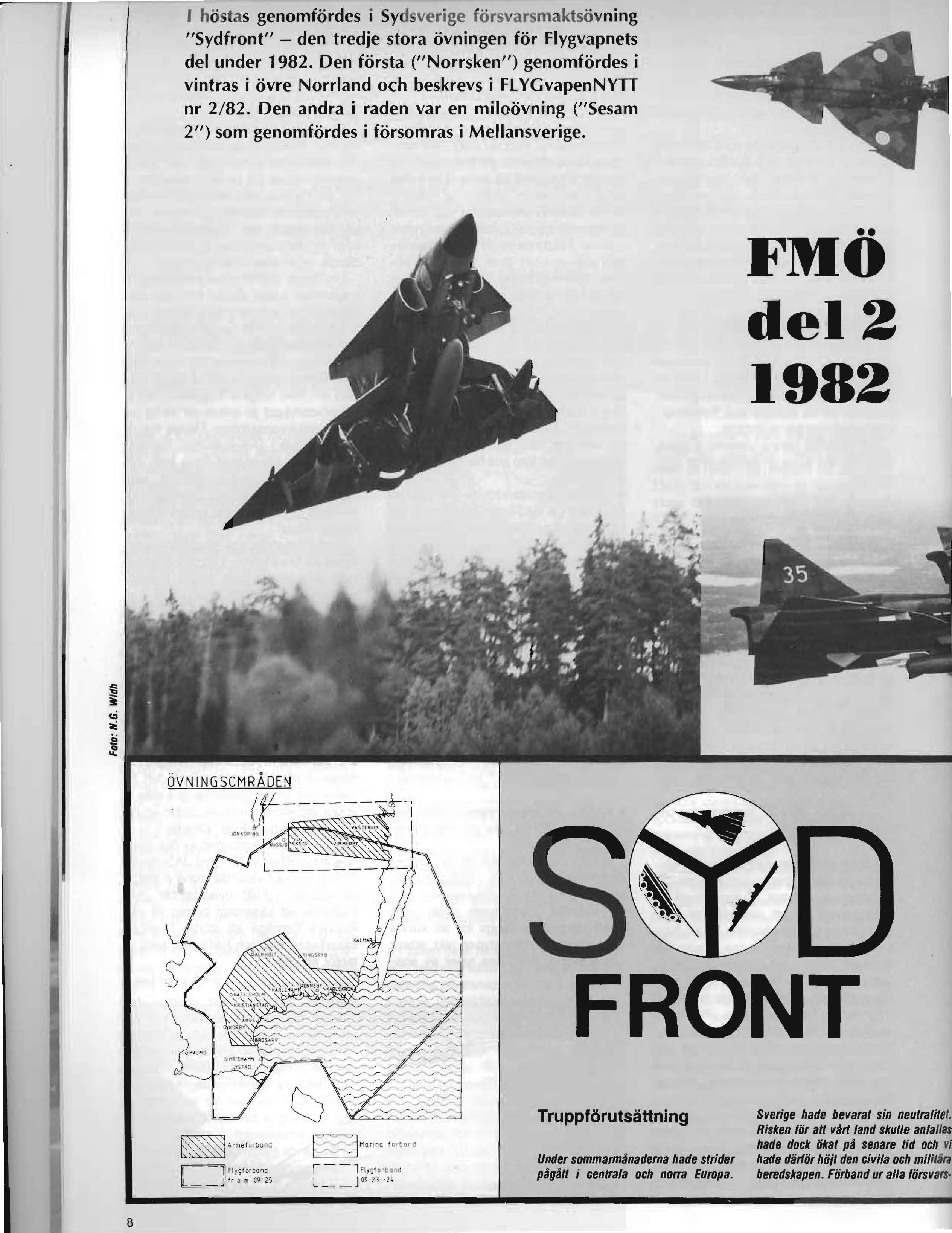 J höstas genomfördes i Sydsverige försvarsmaktsövning "Sydfront" - den tredje stora övningen för Flygvapnets del under 1982.