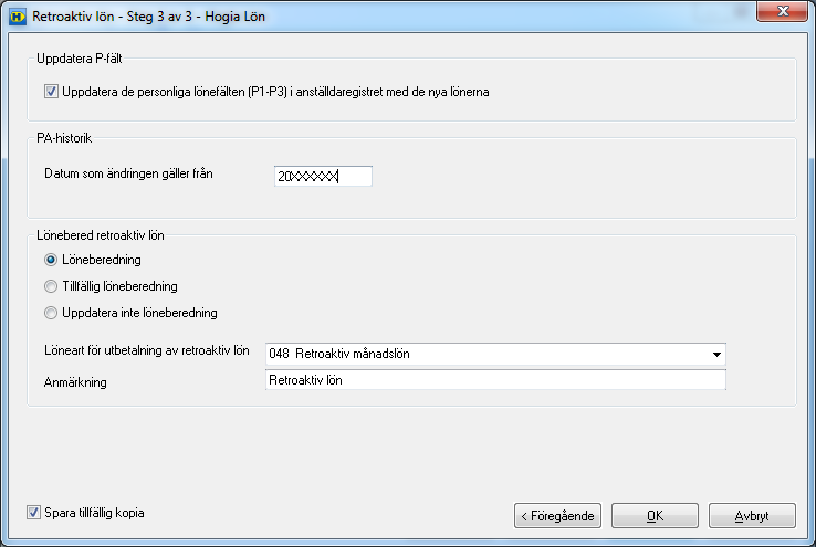 Löneartsurval Ange de lönearter som ska ligga till grund för den retroaktiva löneberäkningen.