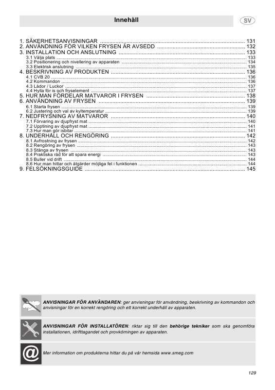 etc). Detaljerade användarinstruktioner finns i bruksanvisningen Instruktionsbok SMEG CVB20LR Manual SMEG CVB20LR Bruksanvisning