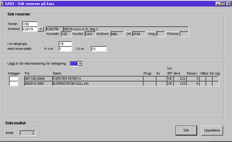 Återbud och reservantagning SA03 6(7) Sök reserver på kurs Fyll i Termin och anmälningskod. Urvalsgrupp, samt intervall för reservplats.