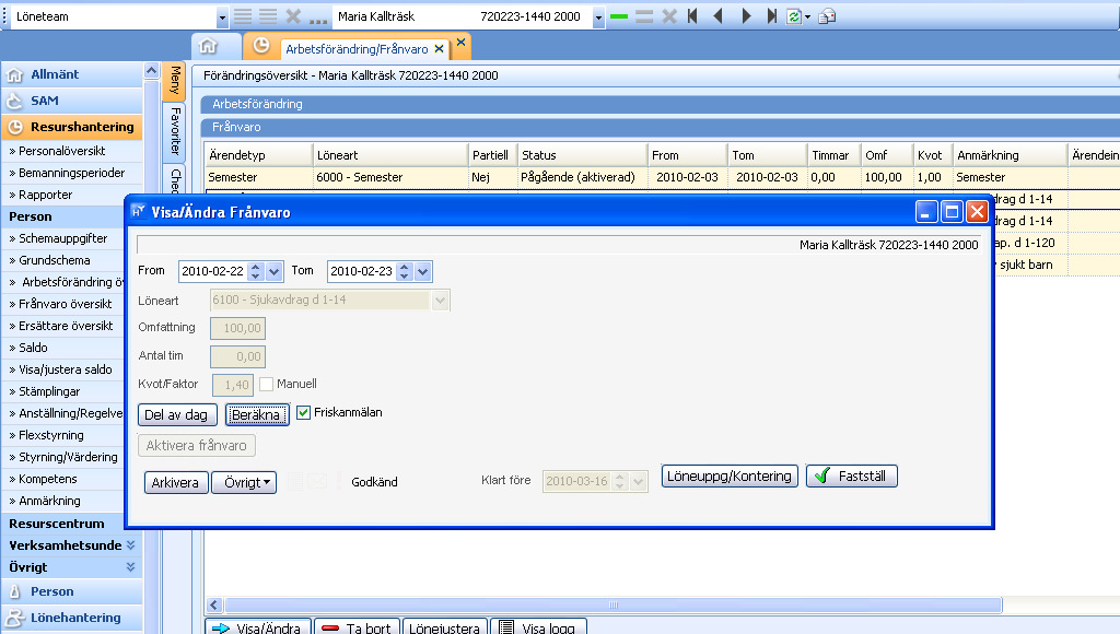 8. För att kolla en inlagd frånvaro kan du ta fram frånvaroöversikt för gällande person. 9. Klicka på Resurshantering- Person- Frånvaro översikt.