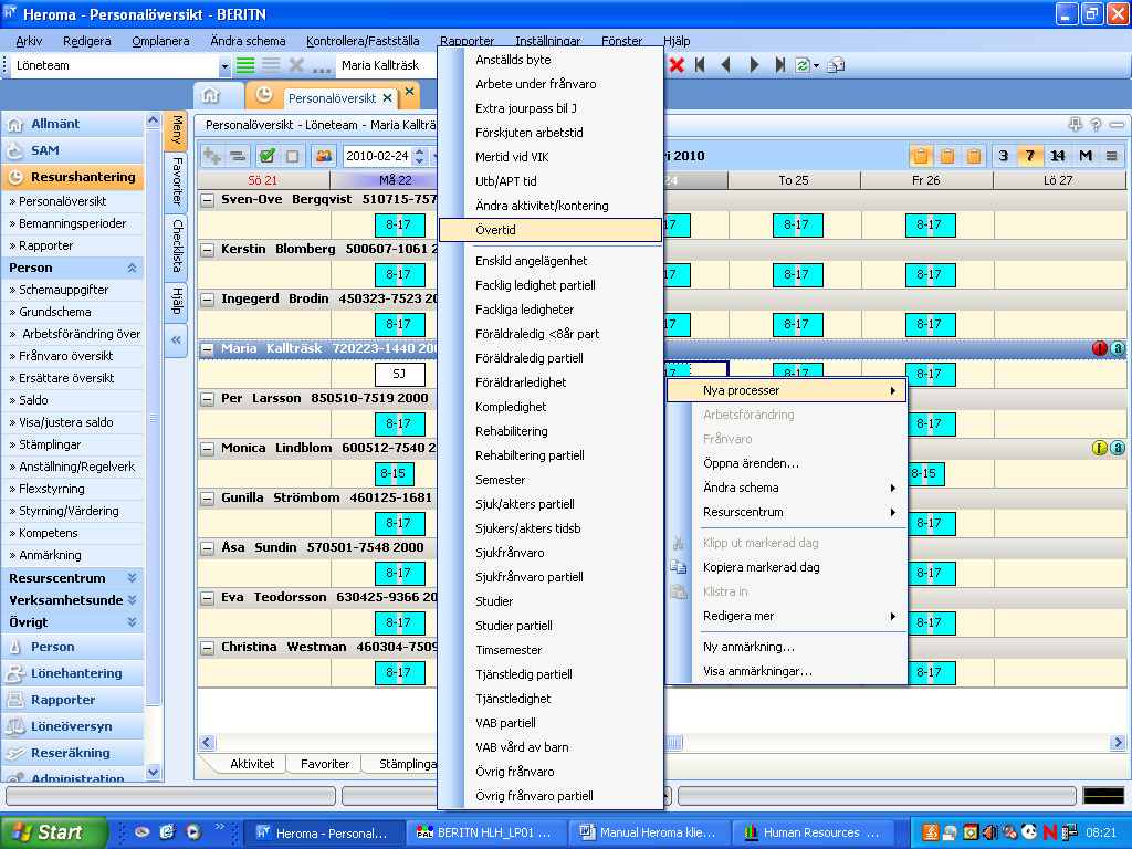 4. För att lägga in en arbetstidsförändring t ex övertid på en person markerar du den dagruta då övertiden ska registreras (på den personens schemarad). Klicka med höger musknapp så visas en meny.