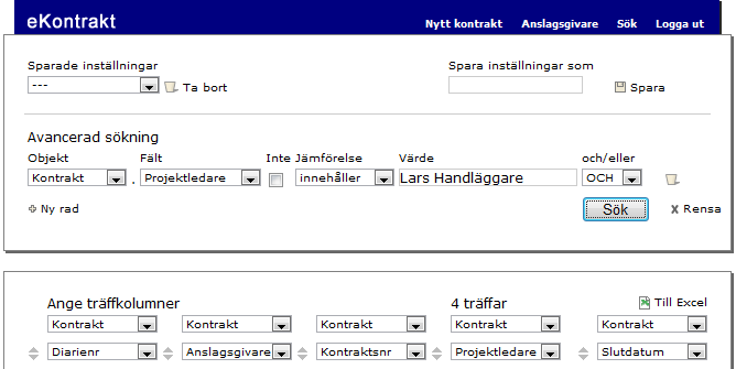 En projektledares ärenden Jag vill söka fram de ärenden där Lars Handläggare är projektledare: Eftersom projektledare anges i nytt kontrakt-formuläret väljer jag Objekt Kontrakt och Fält