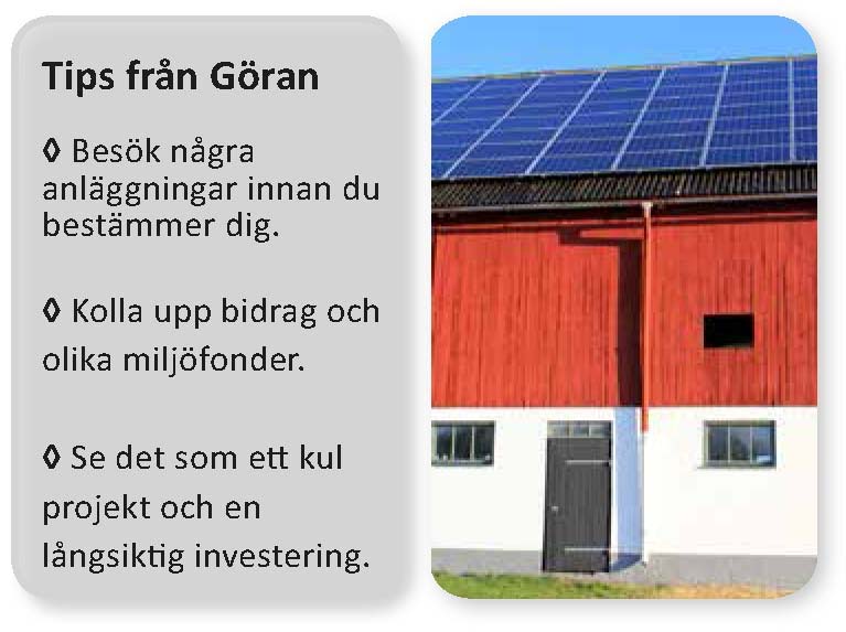 Göran byggde solceller på logen Sedan oktober 2014 finns det en solcellsanläggning på gården hemma hos Göran Lidebjer i Vallerstad. Egentligen är det min dotters förtjänst.