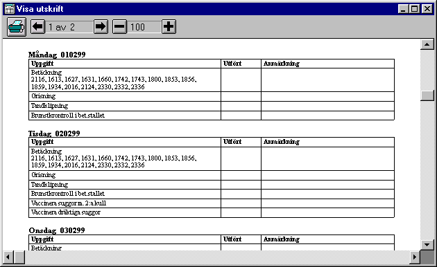 Arbetsrutiner Programmet kan skriva ut listor med arbetsrutiner. Man kan själv bestämma vilken veckodag de olika rutinerna skall utföras och i vilken ordningsföljd.