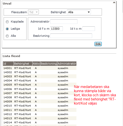 Registrera fr o m-datum Klicka på Sök för att söka fram lediga FlexId. Man kommer till Urval.