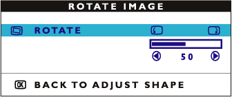 3) Tryck på knappen. ADJUST SHAPE-fönstret visas. ADJUST SIDE CURVE ska vara markerat. 4) Tryck på pilen tills ROTATE IMAGE har markerats. 5) Tryck på knappen. ROTATE IMAGE-fönstret visas.