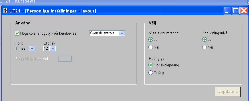 Studentavdelningen/Ladokgruppen sid 9 av 10 UT20- Intyg Menyn: Välj Funktion Personliga inställningar En förinställning på vad man vill ska synas på de olika intygen.