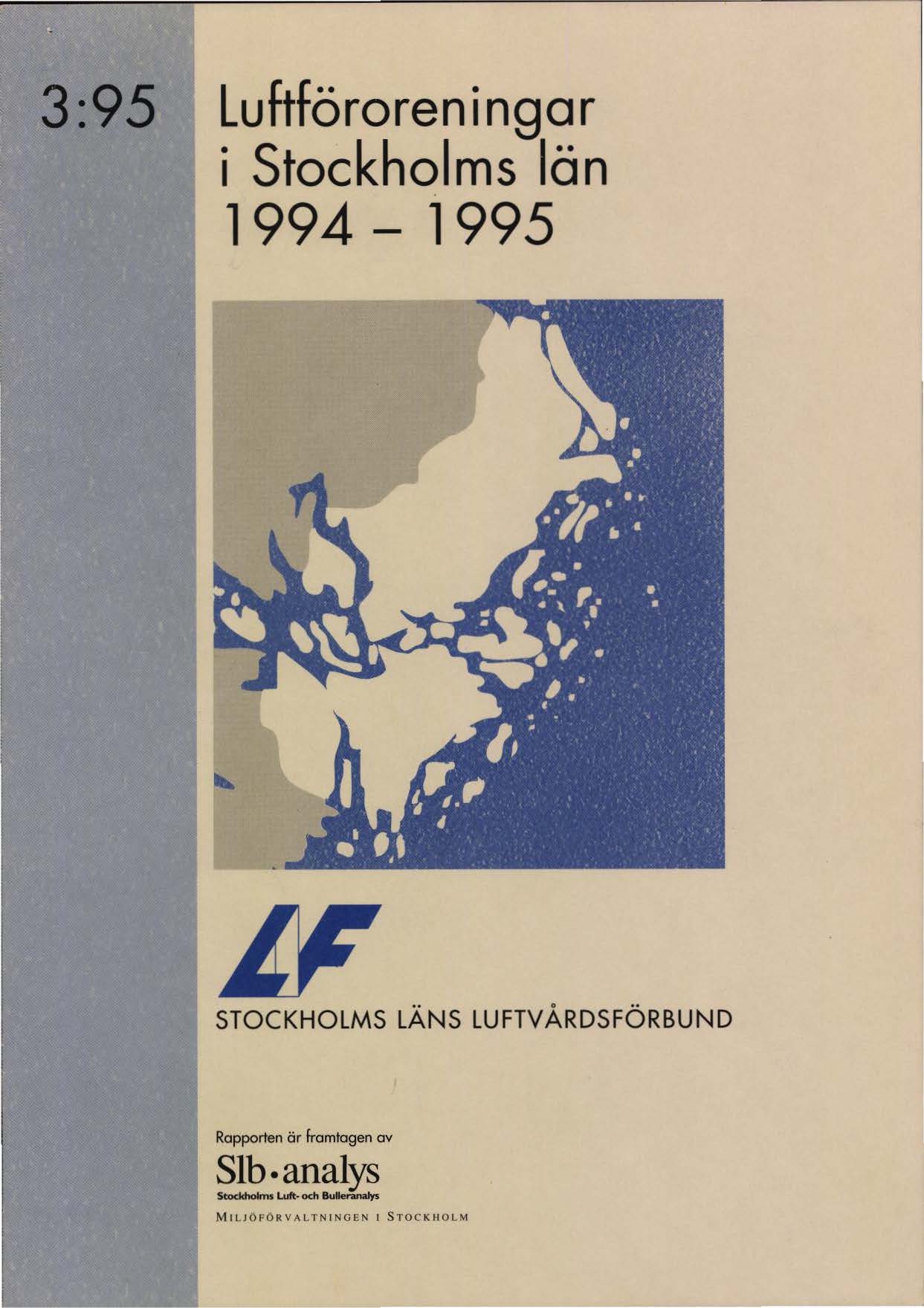 3:95 Luftföroreningar i Stockholms län 1994-1995 STOCKHOLMS LÄNS LUFTVÅRDSFÖRBUND Ropporten