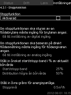 8.7.23 Stoppfunktion (4.3.1) Stopp H (m) A: Normal drift B: Tryckstegring C: Stopp A B C B C Svenska (SE) Start Stopp: H bör + 0,5 x start/stopp-band Start: H bör - 0,5 x start/stopp-band Tid (s) TM03 9292 4807 Fig.