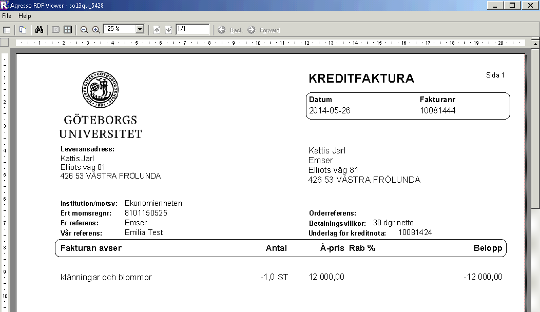 Kreditering av kundfaktura AGRESSO Logistik Ett tips är att kontrollera bokföringsperioden om man ligger i skarven mellan två månader så krediten blir bokförd på rätt period.