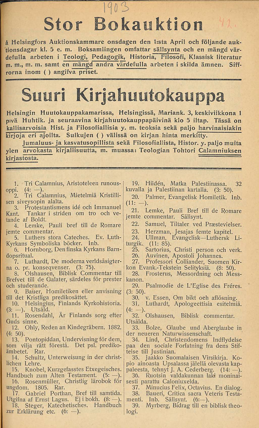 Stor Bokauktion å Helsingfors Auktsonskammare onsdagen den lista April och följande auktionsdagar kl. 5 e. m.